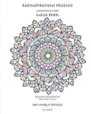 Mandalas & More Mega Book: Volumes 1, 2 & 3 de R. a. Diane