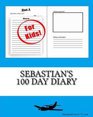 Sebastian's 100 Day Diary: Every Woman's Guide to Finding Your Life Purpose Through Art de K. P. Lee