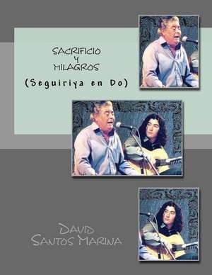 Sacrificio y Milagros: (Seguiriya En Do) de David Santos Marina