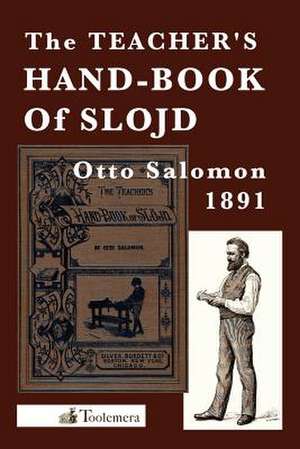 The Teacher's Hand-Book of Slojd de Otto Salomon