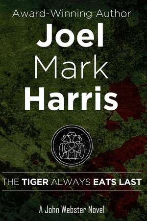 The Tiger Always Eats Last: Vollkorn Und Kompostierbar. de Joel Mark Harris