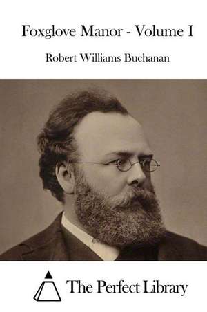 Foxglove Manor - Volume I: Traveler's Notebook. ( New Collection Omj ) de Robert Williams Buchanan