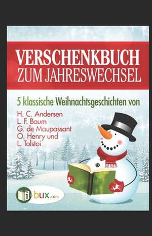 Verschenkbuch Zum Jahreswechsel: 5 Klassische Weihnachtsgeschichten de Hans Christian Andersen