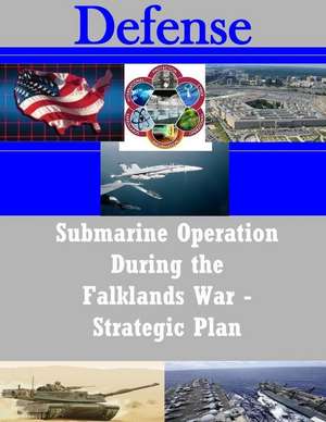 Submarine Operation During the Falklands War - Strategic Plan: A Steampunk Western de Naval War College