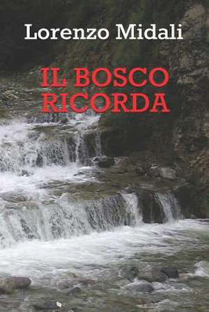 Il Bosco Ricorda de Lorenzo Midali