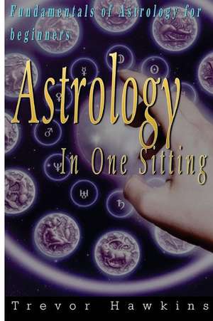 Astrology in One Sitting de Trevor Hawkins