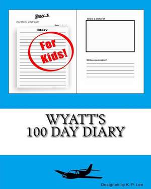 Wyatt's 100 Day Diary: Maths Practice Workbook de K. P. Lee