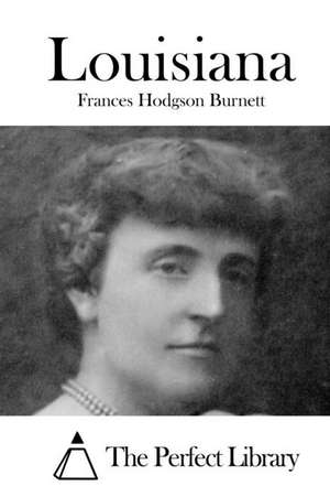 Louisiana: An Exposition of the Gospel of John de Frances Hodgson Burnett