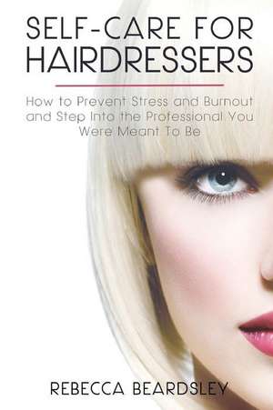 Self-Care for Hairdressers de Rebecca Beardsley