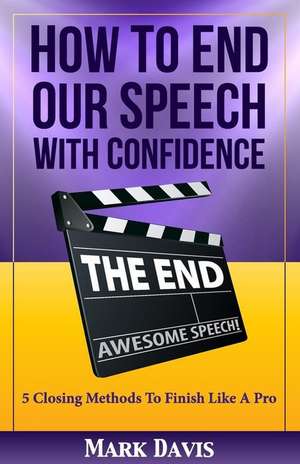 How to End Our Speech with Confidence de Mark Davis