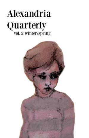 Alexandria Quarterly Vol. 2 Winter/Spring de Tamra Carraher Ed