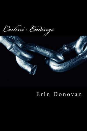 Cailini: Endings de Erin Donovan