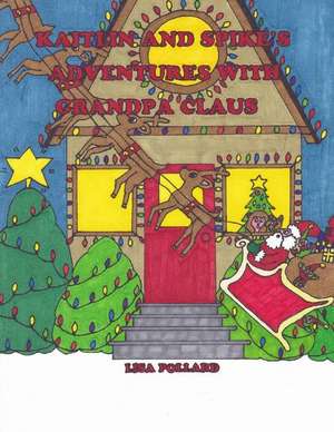 Kaitlin and Spike's Adventures with Grandpa Claus de L. Pollard