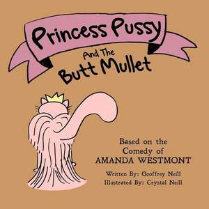 Princess Pussy and the Butt Mullet de Geoffrey Neill