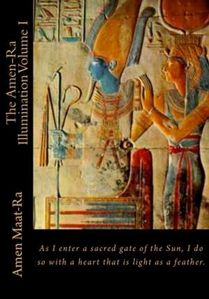 The Amen-Ra Illumination Volume I de Amen Maat-Ra