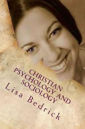 Christian Psychology and Sociology de Lisa Bedrick