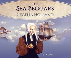 The Sea Beggars de Cecelia Holland