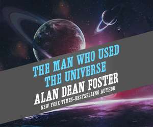 The Man Who Used the Universe de Alan Dean Foster