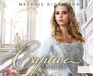 The Captive Maiden de Melanie Dickerson