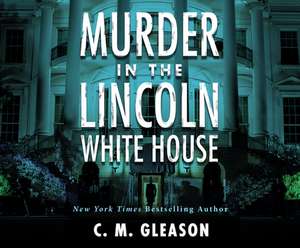 Murder in the Lincoln White House de Barry Press