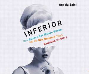 Inferior: How Science Got Women Wrong-And the New Research That's Rewriting the Story de Hannah Melbourn