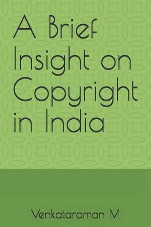 A Brief Insight on Copyright in India de Venkataraman M