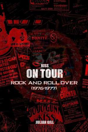 Kiss on Tour: Rock and Roll Over (1976-1977) de Julian Gill