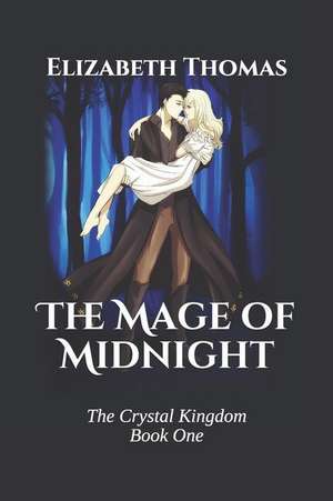 The Mage of Midnight: (the Crystal Kingdom Book One) de Elizabeth Thomas