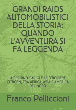 Grandi Raids Automobilistici Della Storia: Quando L de Franco Pelliccioni