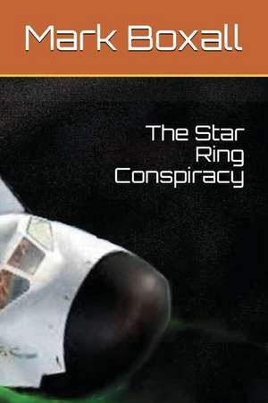 The Star Ring Conspiracy de Mark Boxall