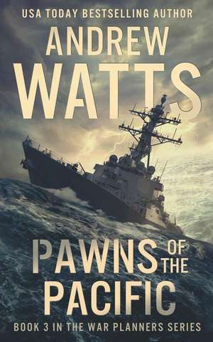 Pawns of the Pacific de Andrew Watts