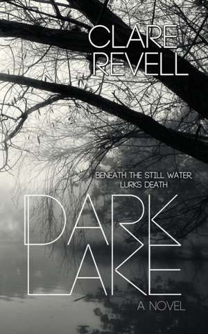 Dark Lake de Clare Revell