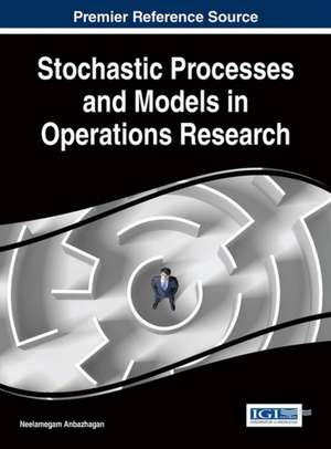 Stochastic Processes and Models in Operations Research de Neelamegam Anbazhagan