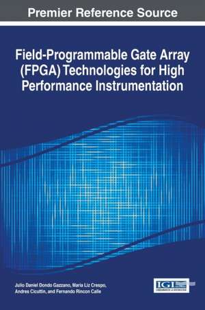 Field-Programmable Gate Array (FPGA) Technologies for High Performance Instrumentation de Julio Daniel Dondo Gazzano