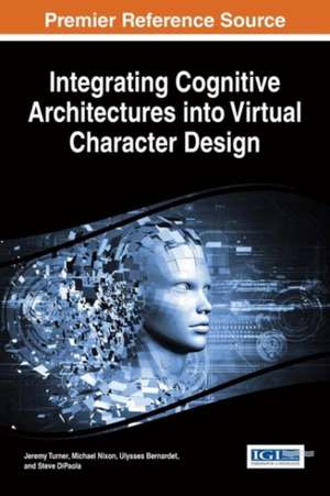 Integrating Cognitive Architectures Into Virtual Character Design de Jeremy Owen Turner