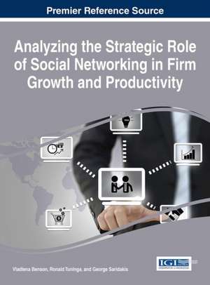 Analyzing the Strategic Role of Social Networking in Firm Growth and Productivity de Vladlena Benson