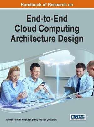 Handbook of Research on End-To-End Cloud Computing Architecture Design de Jianwen Wendy Chen