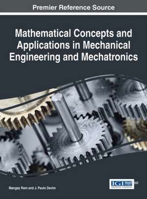 Mathematical Concepts and Applications in Mechanical Engineering and Mechatronics de Mangey Ram