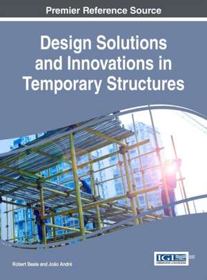 Design Solutions and Innovations in Temporary Structures de Robert Beale