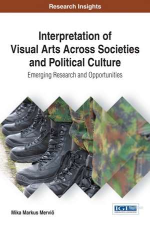 Interpretation of Visual Arts Across Societies and Political Culture de Mika Markus Merviö