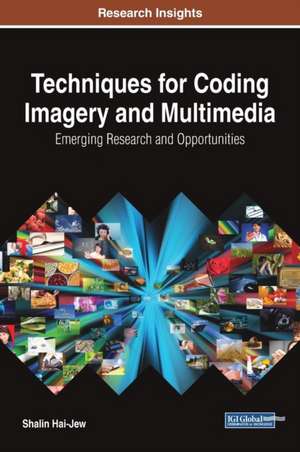 Techniques for Coding Imagery and Multimedia de Shalin Hai-Jew