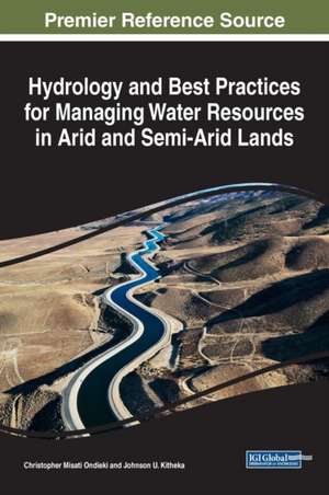 Hydrology and Best Practices for Managing Water Resources in Arid and Semi-Arid Lands de Christopher Misati Ondieki