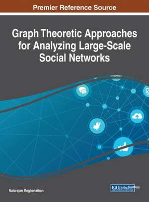 Graph Theoretic Approaches for Analyzing Large-Scale Social Networks de Natarajan Meghanathan