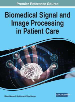 Biomedical Signal and Image Processing in Patient Care de Maheshkumar H. Kolekar