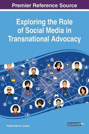 Exploring the Role of Social Media in Transnational Advocacy de Floribert Patrick C. Endong