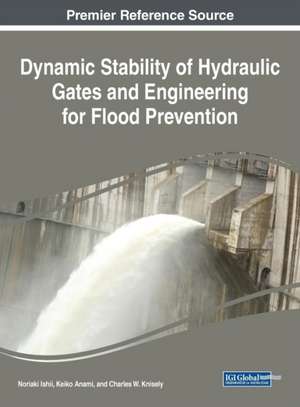 Dynamic Stability of Hydraulic Gates and Engineering for Flood Prevention de Noriaki Ishii