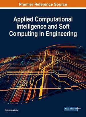 Applied Computational Intelligence and Soft Computing in Engineering de Saifullah Khalid