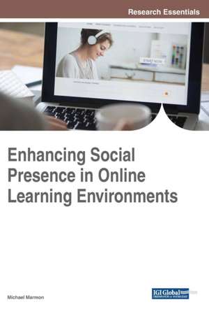 Enhancing Social Presence in Online Learning Environments de Marmon, Michael