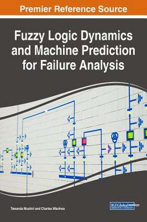 Fuzzy Logic Dynamics and Machine Prediction for Failure Analysis de Tawanda Mushiri