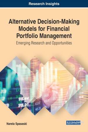 Alternative Decision-Making Models for Financial Portfolio Management de Narela Spaseski